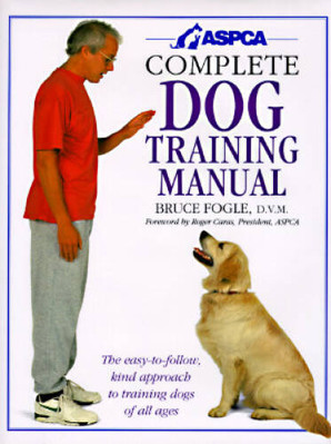 ASPCA Complete Dog Training Manual - Hardcover By Fogle, Bruce - VERY GOOD