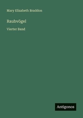 Raubvgel: Vierter Band by Mary Elizabeth Braddon (German) Paperback Book