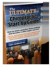 The Ultimate Chiropractic Start-Up Guide by Tory M. Robson