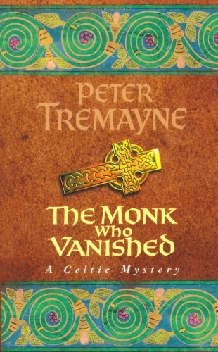 The Monk who Vanished (A Sister Fidelma Mystery: A Celtic Mystery) By Peter Tre