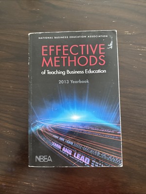 Effective Methods Of Teaching Business Education 2013 Yearbook NBEA