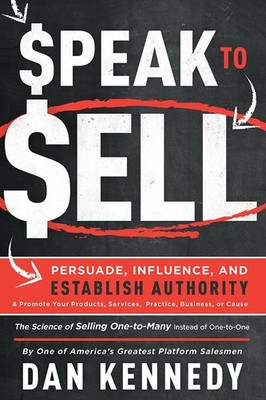 Speak To Sell: Persuade, Influence, And Establish Authority & Promote Your P...