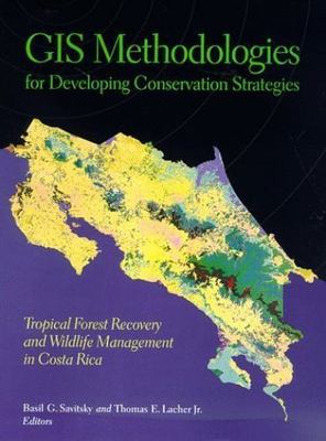 Gis Methodologies for Developing Conservation Strategeis : Tropical Forest Re...