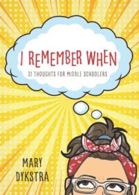 I Remember When: 31 Thoughts for Middle Schoolers - Paperback - VERY GOOD