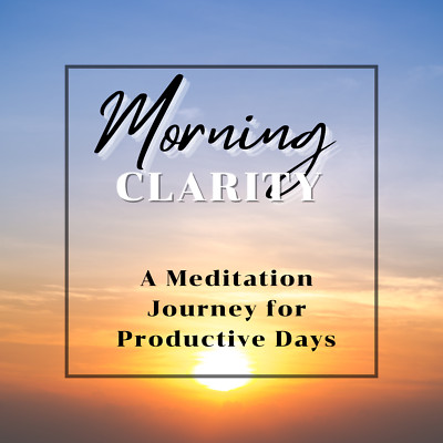 GUIDED MEDITATION CD Morning Clarity: A Meditation Journey for Productive Days