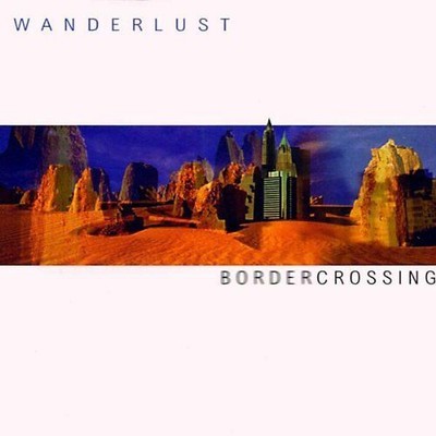Wanderlust - Border Crossing