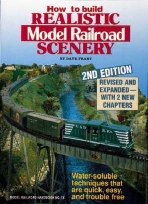 How to Build Realistic Model Railroad Scenery by Dave Frary