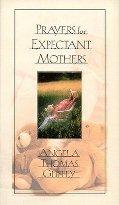 Prayers for Expectant Mothers: Celeb..., Guffey, Angela