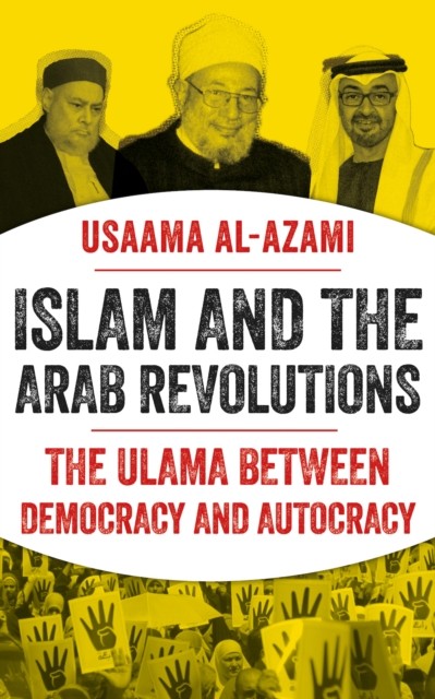 Islam and the Arab Revolutions by Usaama al-Azami (Paperback Book)