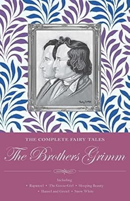The Complete Illustrated Fairy Tales of The Brothers Grimm, Grimm, Jacob & Grimm