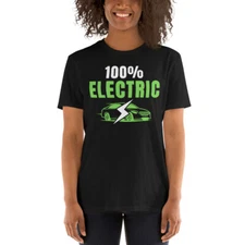 100% Electric, Funny Electric Vehicle, Unisex, Drive EVs, EV Life, Cool EVs