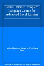Poshli Dal'she: A Complete Language Course for A-Level Russian