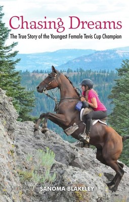 Chasing Dreams: The True Story of the Youngest Female Tevis Cup Champion: The Tr