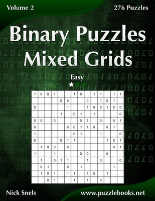 Binary Puzzles Mixed Grids - Easy - Volume 2 - 276 Puzzles,Nick 