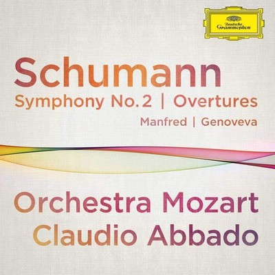 Schumann: Symphony No. 2; Overtures 'Genoveva' and 'Manfred'