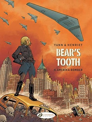 Bear's Tooth Vol. 4: Amerika Bomber (Bear's Tooth, 4), Yann, Henriet, Alain..