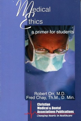Medical Ethics: A Primer For Students - A Small Group Study for Medical and ...