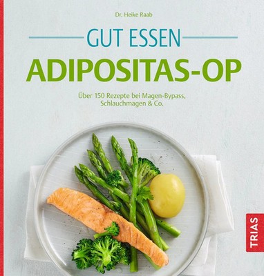 Gut essen Adipositas-OP | Über 150 Rezepte bei Magen-Bypass, Schlauchmagen & Co.