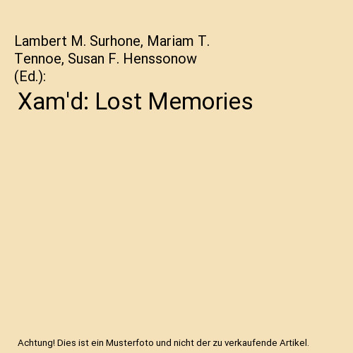 Xam'd: Lost Memories, Lambert M. Surhone, Mariam T. Tennoe, Susan F. Henssonow - Lambert M. Surhone, Mariam T. Tennoe, Susan F. Hen