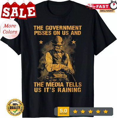 2025/Government Pisses On Us And The Media Tell Us It's Raining Gift Unisex T-Sh