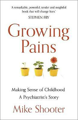 Growing Pains: Making Sense of Childhood - A Psychiatrist's Story by Dr Mike...