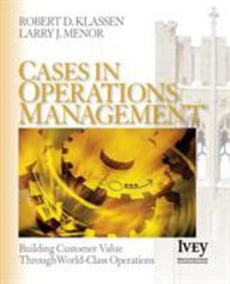 Cases in Operations Management : Building Customer Value Through