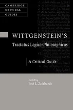 Wittgenstein's Tractatus Logico-Philosophicus: A Critical Guide by Jos? L. Zalab