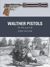 Walther Pistols: PP, PPK and P 38 by John Walter (English) Paperback Book