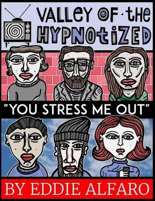 The Valley of the Hypnotized: You Stress Me Out by Eddie Alfaro (English) Paperb
