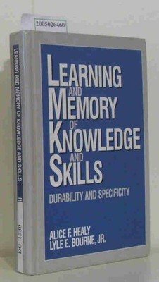 Learning and Memory of Knowledge and Skills Durability and Specificity Alice F. 