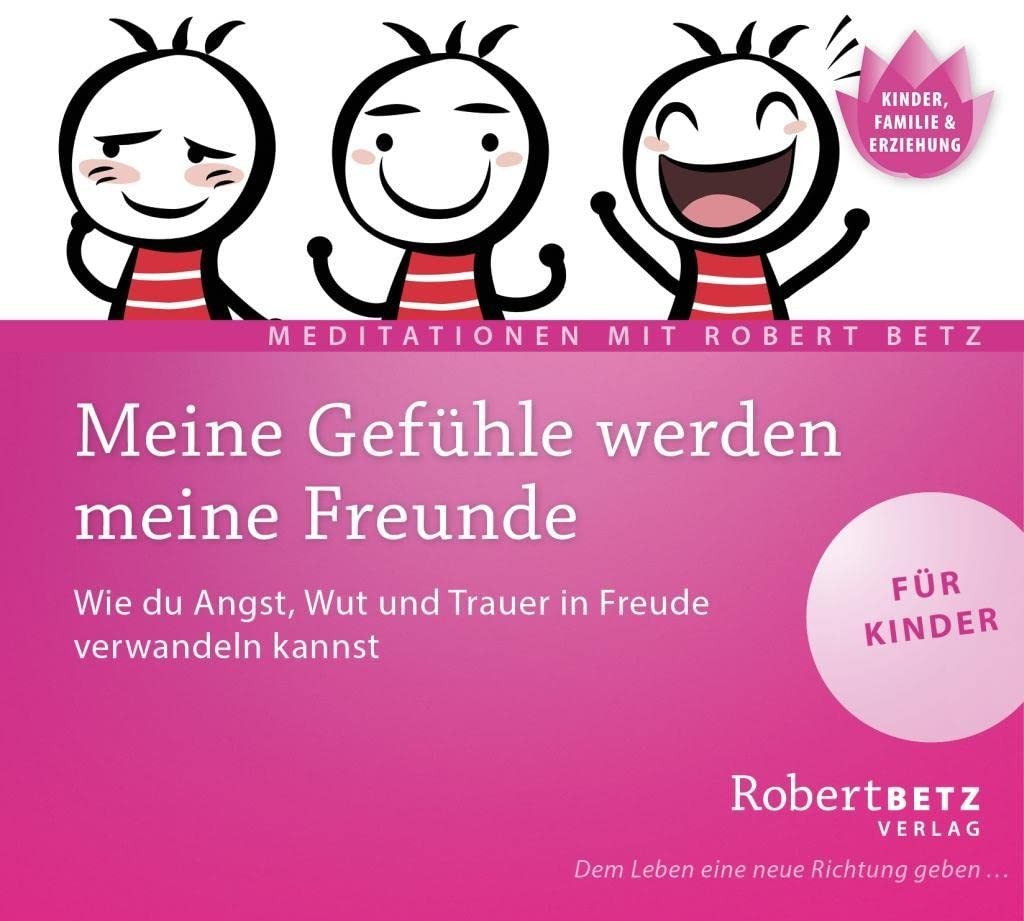 Robert Betz Meine Gefühle werden meine Freunde - Meditations-CD für Kinder: (CD)