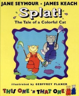 Splat! : The Tale of a Colorful Cat by Jane Seymour and James Keach (1998, Hardc