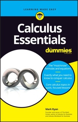 CALCULUS ESSENTIALS FOR DUMMIES by Mark The Math Center, Winnetka, IL Ryan