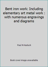 Bent iron work: Including elementary art metal work : with numerous...