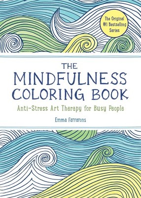 The Mindfulness Coloring Book: Relaxing, Anti-Stress Nature Patterns and Soo...