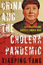 China and the Cholera Pandemic : Restructuring Society Under Mao, Paperback b...