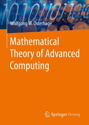 Mathematical Theory of Advanced Computing Wolfgang W. Osterhage