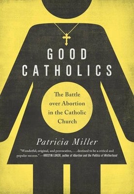 Patricia Miller Good Catholics (Hardback)
