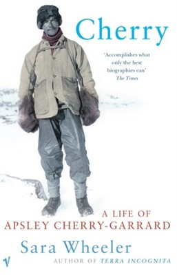 Cherry : A Life of Apsley Cherry-Garrard Paperback Sara Wheeler