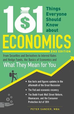 101 Things Everyone Should Know About Economics: From Securities and Derivatives