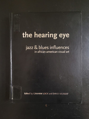 THE HEARING EYE-JAZZ & BLUES INFLUENCES IN AFRICAN AMERICAN ART-HARDCOVER BOOK