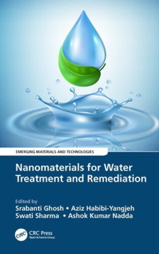 Nanomaterials for Water Treatment and Remediation (Emerging Materials and