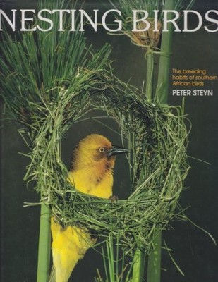 Nesting Birds: The breeding habits of s..., Peter Steyn