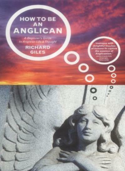 How to Be an Anglican: A Beginner's Guide to Anglican Life and Thought: Let Me,
