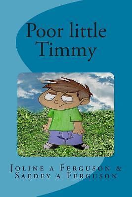 Poor Little Timmy By Joline Ferguson 2014 Trade Paperback For Sale