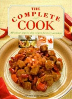 The Complete Cook: All Colour Step-by-Step Recipes for Every Occ