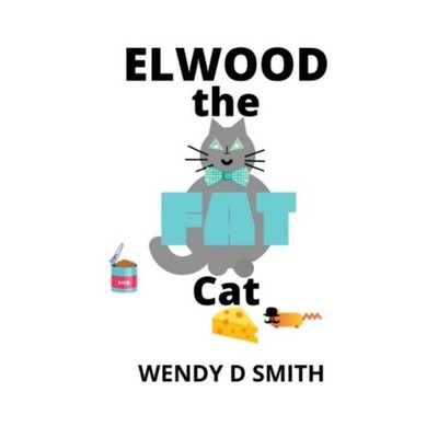 ELWOOD THE FAT CAT Wendy D Smith Paperback Amazon Digital Service