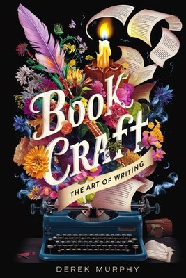 Book Craft: How to write books readers love, from first draft to final polis...