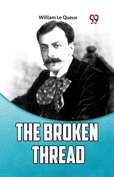 The Broken Thread William Le Queux Taschenbuch Englisch 2023 Double9 Books-image