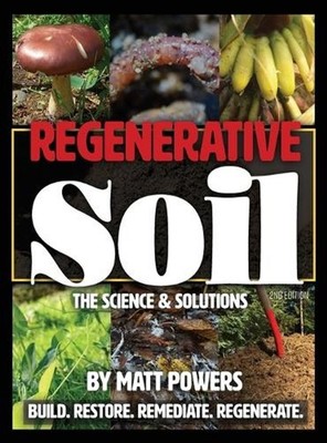 Regenerative Soil: The Science & Solutions - the 2nd Edition by Matt Powers (Eng